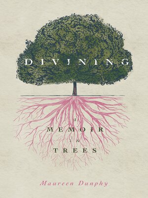 cover image of Divining, a Memoir in Trees